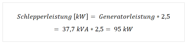 Formel für die Schlepperleistung: Schlepperleistung ist Generatorenleistung mal 2,5